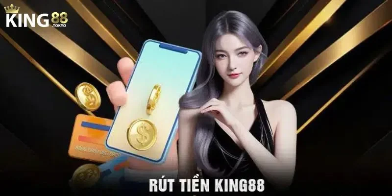 Rút tiền King88 Ưu điểm của rút tiền King88